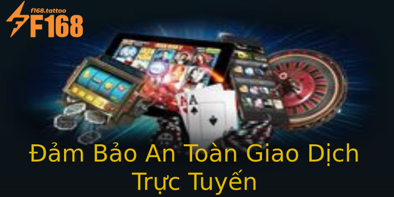 Đảm Bảo An Toàn Giao Dịch Trực Tuyến Đảm Bảo An Toàn Giao Dịch Trực Tuyến