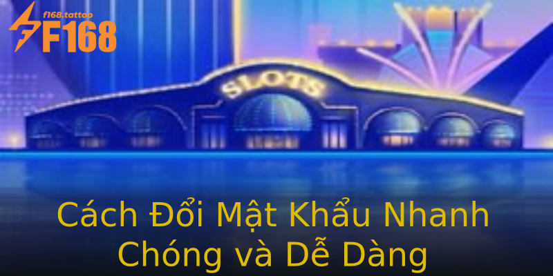 Cách Đổi Mật Khẩu Nhanh Chóng và Dễ Dàng Cách Đổi Mật Khẩu Nhanh Chóng và Dễ Dàng