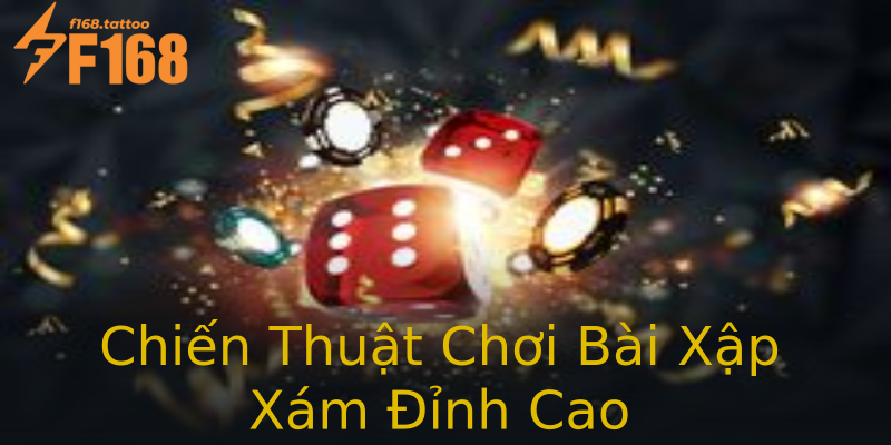 Chiến Thuật Chơi Bài Xập Xám Đỉnh Cao Chiến Thuật Chơi Bài Xập Xám Đỉnh Cao