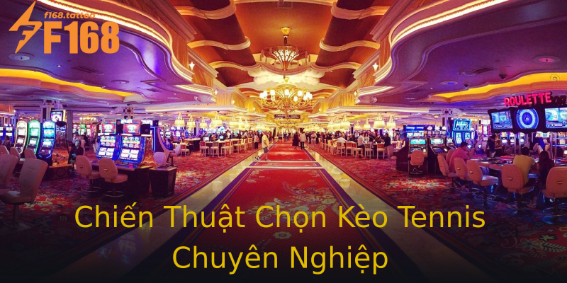 Chiến Thuật Chọn Kèo Tennis Chuyên Nghiệp Chiến Thuật Chọn Kèo Tennis Chuyên Nghiệp