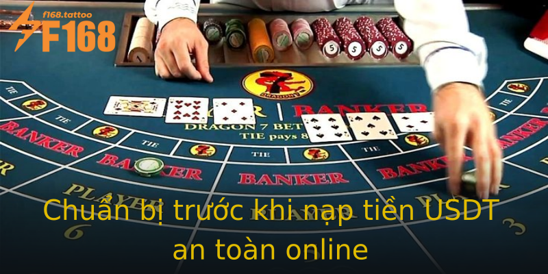 Chuẩn bị trước khi nạp tiền USDT an toàn online Chuẩn bị trước khi nạp tiền USDT an toàn online