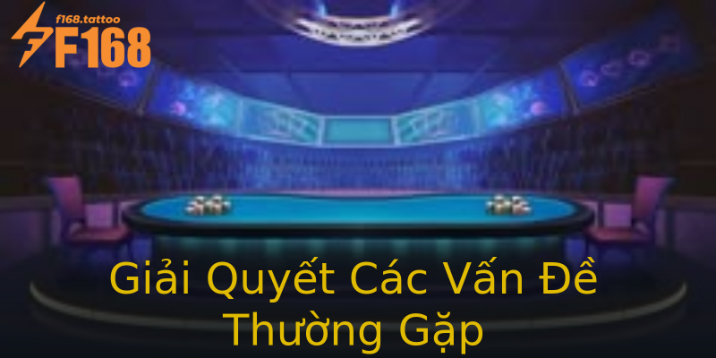 Giải Quyết Các Vấn Đề Thường Gặp Giải Quyết Các Vấn Đề Thường Gặp