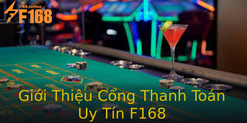Giới Thiệu Cổng Thanh Toán Uy Tín F168 Giới Thiệu Cổng Thanh Toán Uy Tín F168
