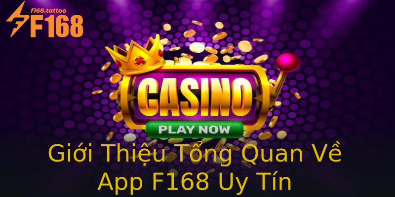 Giới Thiệu Tổng Quan Về App F168 Uy Tín Giới Thiệu Tổng Quan Về App F168 Uy Tín