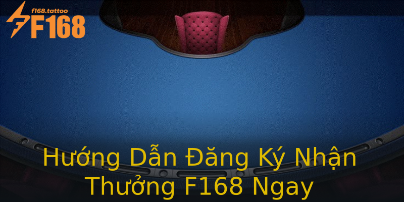 Hướng Dẫn Đăng Ký Nhận Thưởng F168 Ngay Hướng Dẫn Đăng Ký Nhận Thưởng F168 Ngay