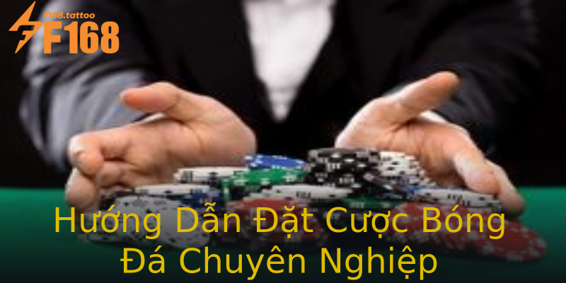Hướng Dẫn Đặt Cược Bóng Đá Chuyên Nghiệp Hướng Dẫn Đặt Cược Bóng Đá Chuyên Nghiệp
