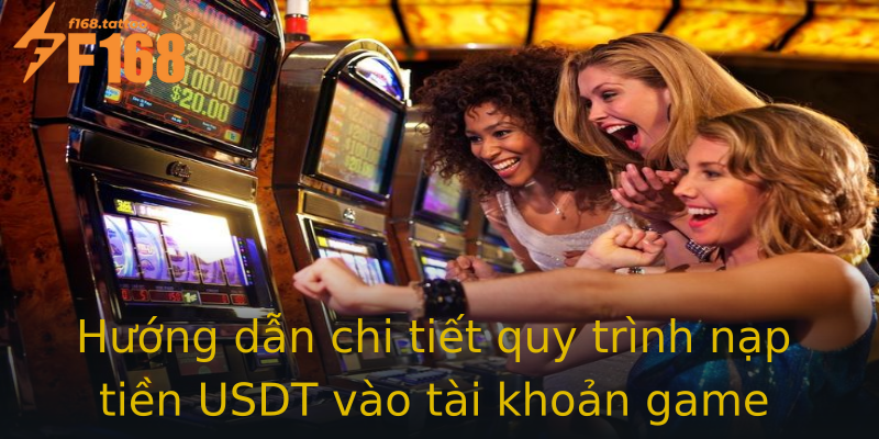 Hướng dẫn chi tiết quy trình nạp tiền USDT vào tài khoản game Hướng dẫn chi tiết quy trình nạp tiền USDT vào tài khoản game