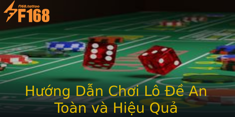 Hướng Dẫn Chơi Lô Đề An Toàn và Hiệu Quả Hướng Dẫn Chơi Lô Đề An Toàn và Hiệu Quả