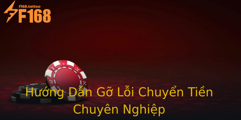 Hướng Dẫn Gỡ Lỗi Chuyển Tiền Chuyên Nghiệp Hướng Dẫn Gỡ Lỗi Chuyển Tiền Chuyên Nghiệp