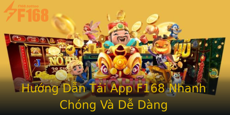 Hướng Dẫn Tải App F168 Nhanh Chóng Và Dễ Dàng Hướng Dẫn Tải App F168 Nhanh Chóng Và Dễ Dàng