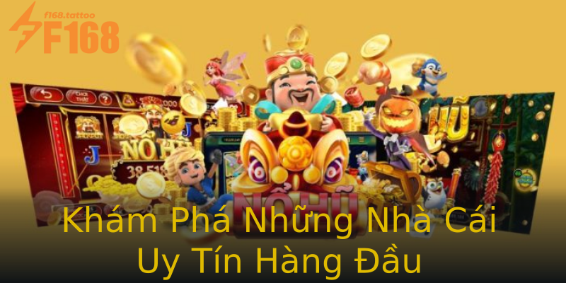 Khám Phá Những Nhà Cái Uy Tín Hàng Đầu Khám Phá Những Nhà Cái Uy Tín Hàng Đầu