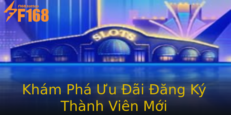 Khám Phá Ưu Đãi Đăng Ký Thành Viên Mới Khám Phá Ưu Đãi Đăng Ký Thành Viên Mới