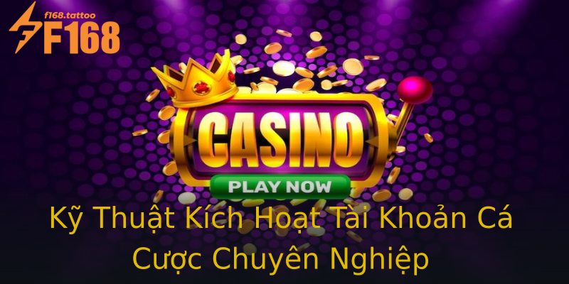 Kỹ Thuật Kích Hoạt Tài Khoản Cá Cược Chuyên Nghiệp Kỹ Thuật Kích Hoạt Tài Khoản Cá Cược Chuyên Nghiệp