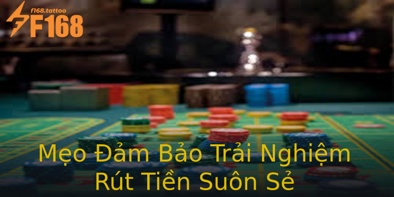 Mẹo Đảm Bảo Trải Nghiệm Rút Tiền Suôn Sẻ Mẹo Đảm Bảo Trải Nghiệm Rút Tiền Suôn Sẻ