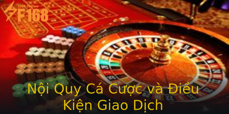 Nội Quy Cá Cược và Điều Kiện Giao Dịch Nội Quy Cá Cược và Điều Kiện Giao Dịch