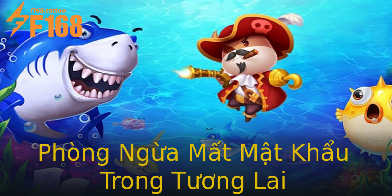 Phòng Ngừa Mất Mật Khẩu Trong Tương Lai Phòng Ngừa Mất Mật Khẩu Trong Tương Lai