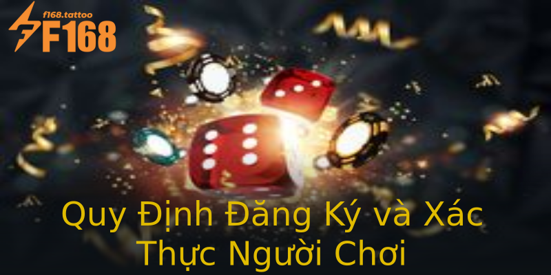Quy Định Đăng Ký và Xác Thực Người Chơi Quy Định Đăng Ký và Xác Thực Người Chơi