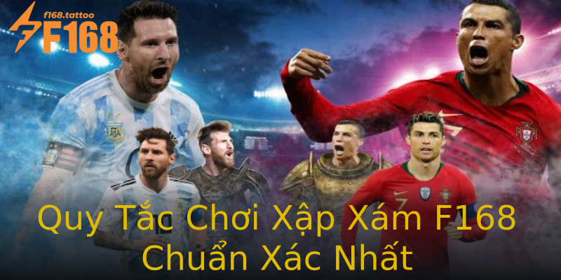 Quy Tắc Chơi Xập Xám F168 Chuẩn Xác Nhất Quy Tắc Chơi Xập Xám F168 Chuẩn Xác Nhất