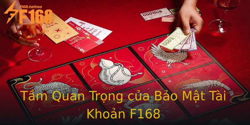 Tầm Quan Trọng của Bảo Mật Tài Khoản F168 Tầm Quan Trọng của Bảo Mật Tài Khoản F168