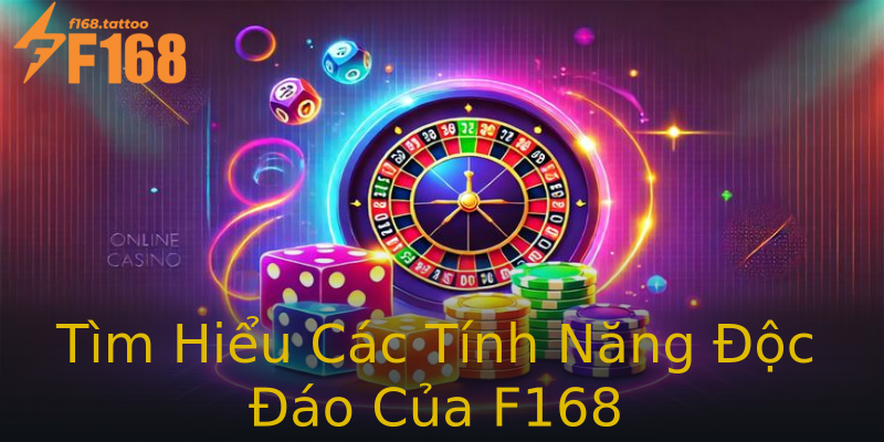 Tìm Hiểu Các Tính Năng Độc Đáo Của F168 Tìm Hiểu Các Tính Năng Độc Đáo Của F168