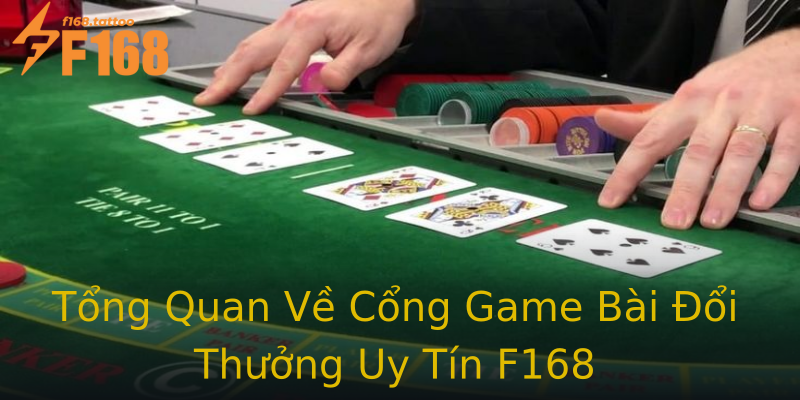 Tổng Quan Về Cổng Game Bài Đổi Thưởng Uy Tín F168 Tổng Quan Về Cổng Game Bài Đổi Thưởng Uy Tín F168