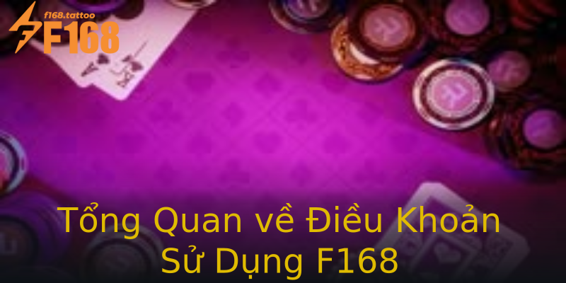 Tổng Quan về Điều Khoản Sử Dụng F168 Tổng Quan về Điều Khoản Sử Dụng F168