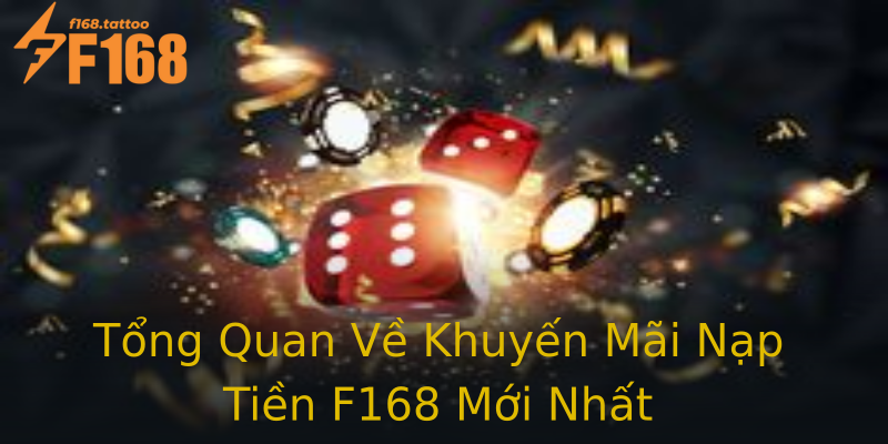 Tổng Quan Về Khuyến Mãi Nạp Tiền F168 Mới Nhất Tổng Quan Về Khuyến Mãi Nạp Tiền F168 Mới Nhất