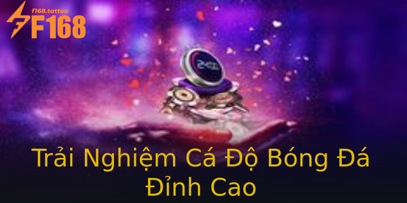 Trải Nghiệm Cá Độ Bóng Đá Đỉnh Cao Trải Nghiệm Cá Độ Bóng Đá Đỉnh Cao