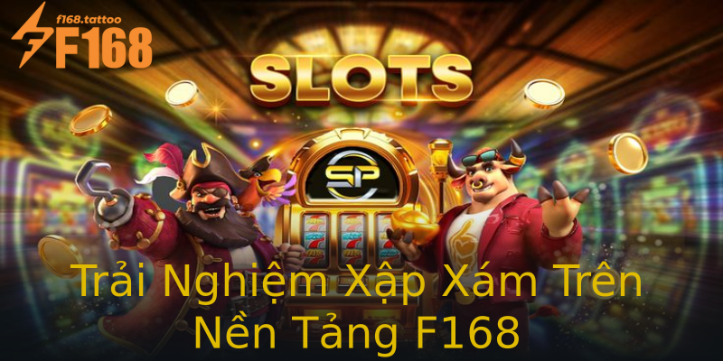 Trải Nghiệm Xập Xám Trên Nền Tảng F168 Trải Nghiệm Xập Xám Trên Nền Tảng F168